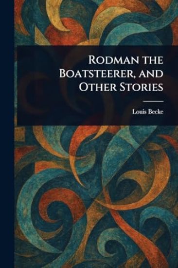 Rodman the Boatsteerer, and Other Stories