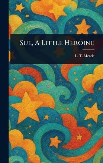 Sue, A Little Heroine