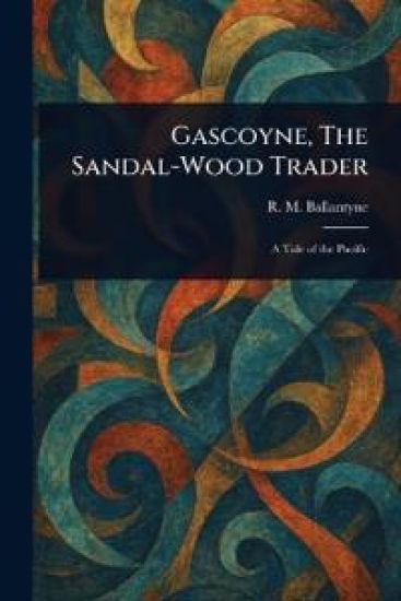Gascoyne, The Sandal-Wood Trader