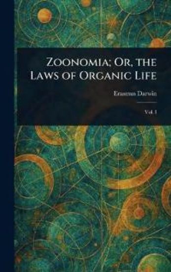 Zoonomia; Or, the Laws of Organic Life