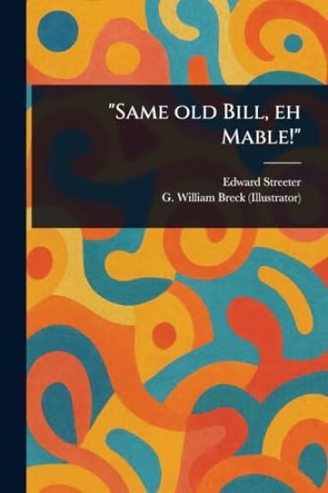 "Same Old Bill, Eh Mable!"