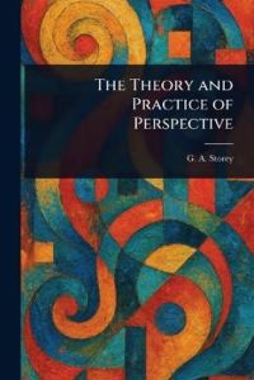 The Theory and Practice of Perspective