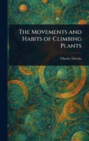 The Movements and Habits of Climbing Plants