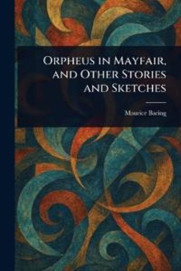 Orpheus in Mayfair, and Other Stories and Sketches