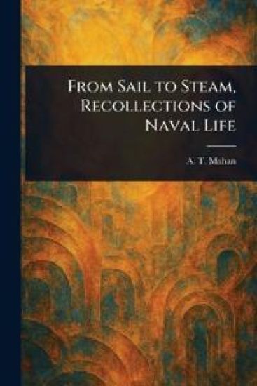 From Sail to Steam, Recollections of Naval Life