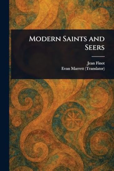 Modern Saints and Seers