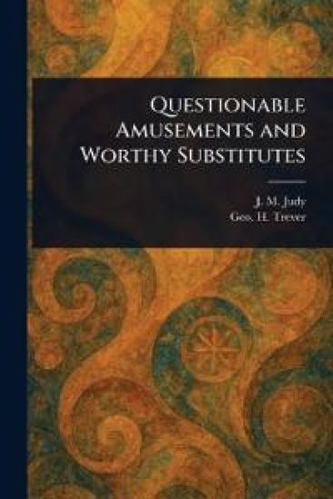 Questionable Amusements and Worthy Substitutes
