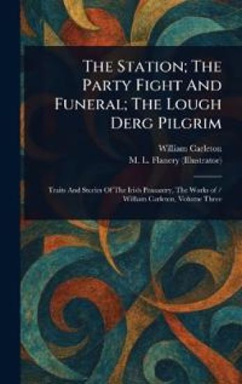 The Station; The Party Fight And Funeral; The Lough Derg Pilgrim
