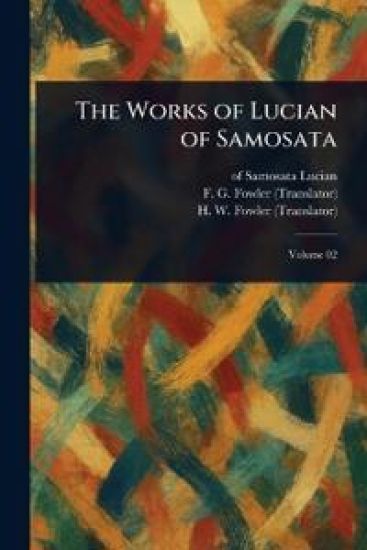 The Works of Lucian of Samosata