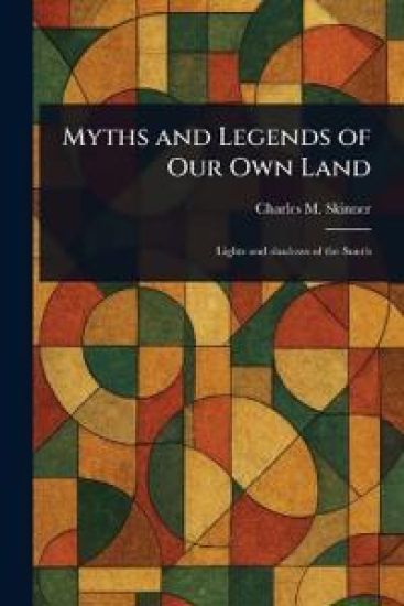 Myths and Legends of Our Own Land
