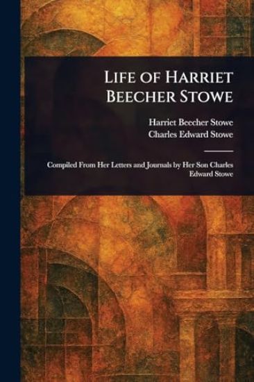 Life of Harriet Beecher Stowe