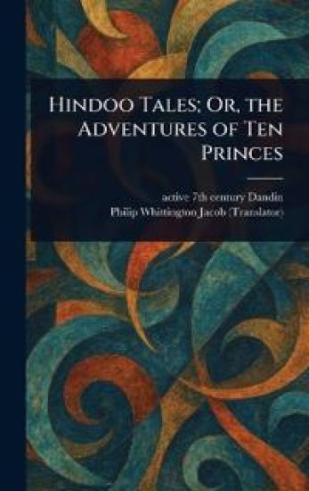 Hindoo Tales; Or, the Adventures of Ten Princes