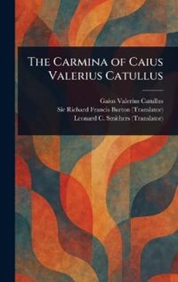 The Carmina of Caius Valerius Catullus