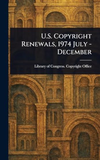 U.S. Copyright Renewals, 1974 July - December