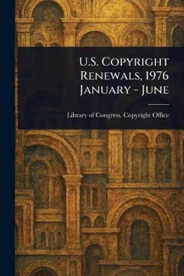 U.S. Copyright Renewals, 1976 January - June