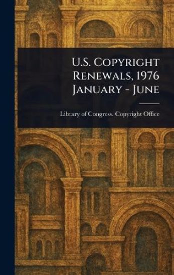 U.S. Copyright Renewals, 1976 January - June