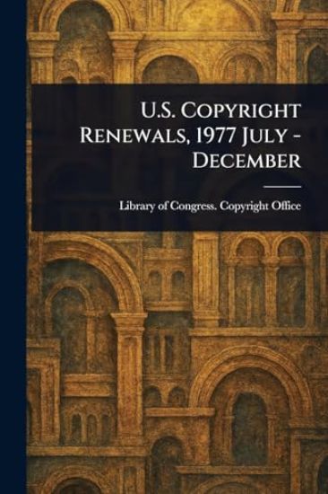U.S. Copyright Renewals, 1977 July - December