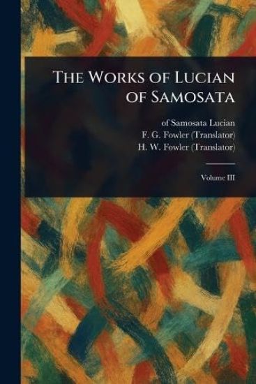The Works of Lucian of Samosata