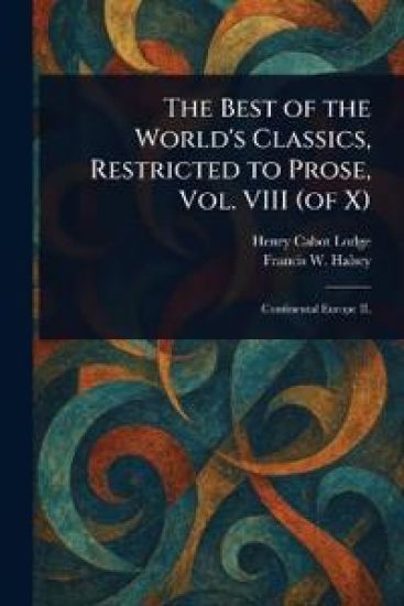 The Best of the World's Classics, Restricted to Prose, Vol. VIII (of X)