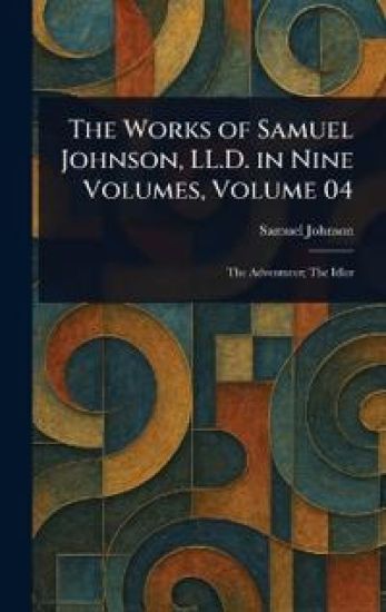 The Works of Samuel Johnson, LL.D. in Nine Volumes, Volume 04