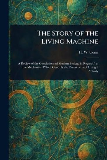 The Story of the Living Machine