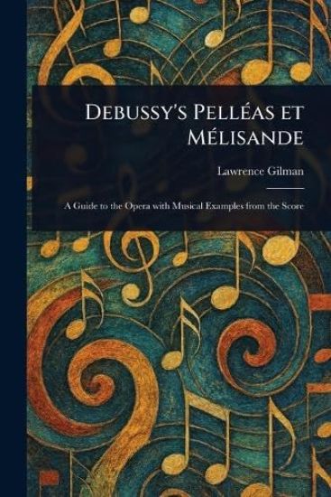 Debussy's Pelléas Et Mélisande