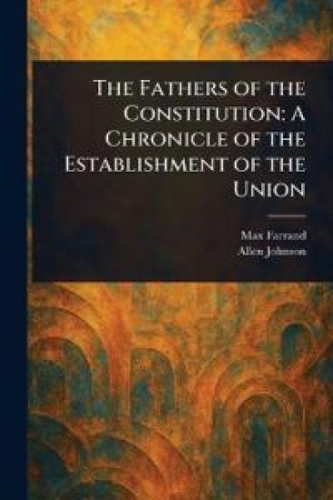 The Fathers of the Constitution