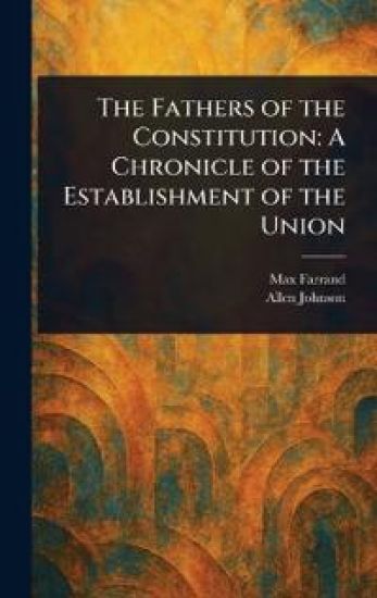 The Fathers of the Constitution