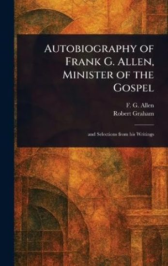 Autobiography of Frank G. Allen, Minister of the Gospel