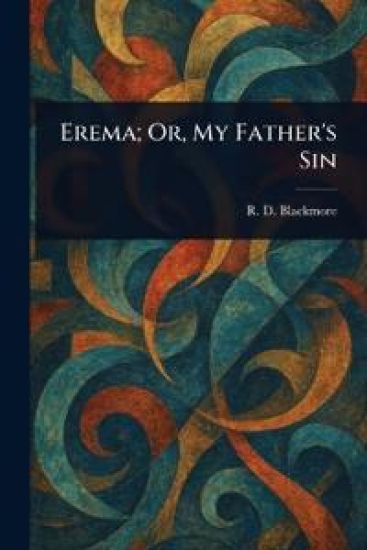 Erema; Or, My Father's Sin