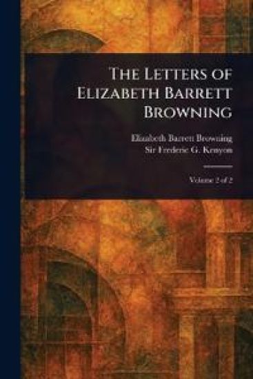 The Letters of Elizabeth Barrett Browning
