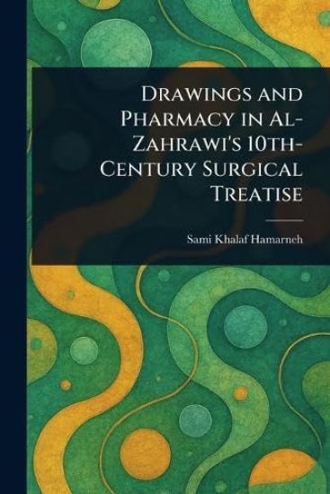 Drawings and Pharmacy in Al-Zahrawi's 10th-Century Surgical Treatise