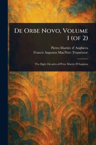 De Orbe Novo, Volume 1 (of 2)