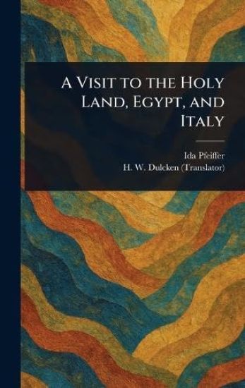 A Visit to the Holy Land, Egypt, and Italy