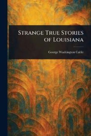 Strange True Stories of Louisiana