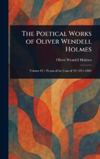 The Poetical Works of Oliver Wendell Holmes