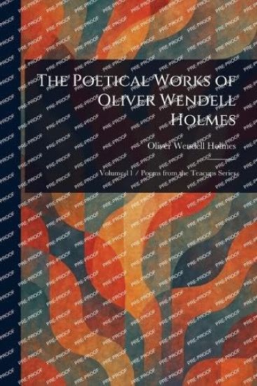 The Poetical Works of Oliver Wendell Holmes