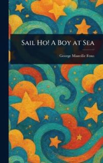 Sail Ho! A Boy at Sea