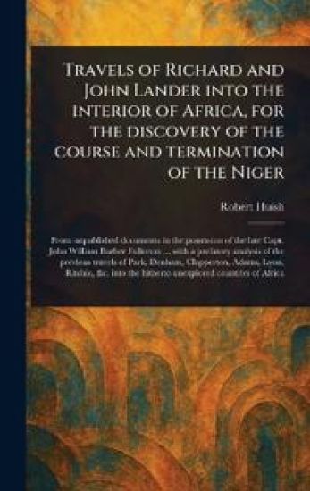 Travels of Richard and John Lander Into the Interior of Africa, for the Discovery of the Course and Termination of the Niger