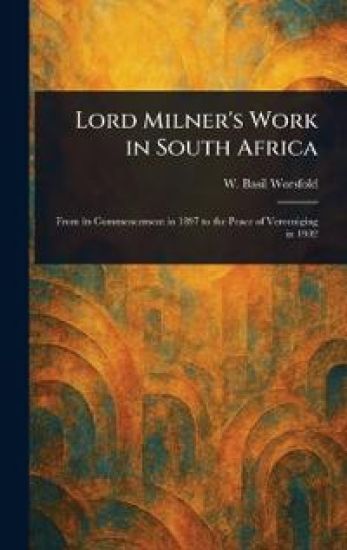 Lord Milner's Work in South Africa