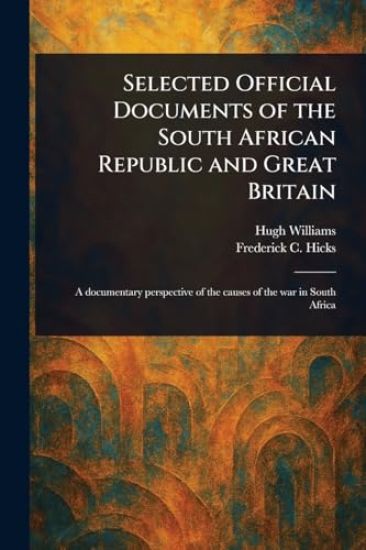 Selected Official Documents of the South African Republic and Great Britain