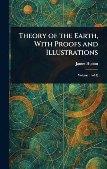 Theory of the Earth, With Proofs and Illustrations