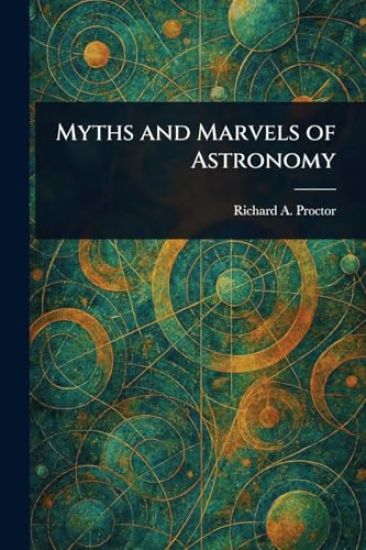 Myths and Marvels of Astronomy