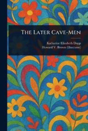 The Later Cave-Men