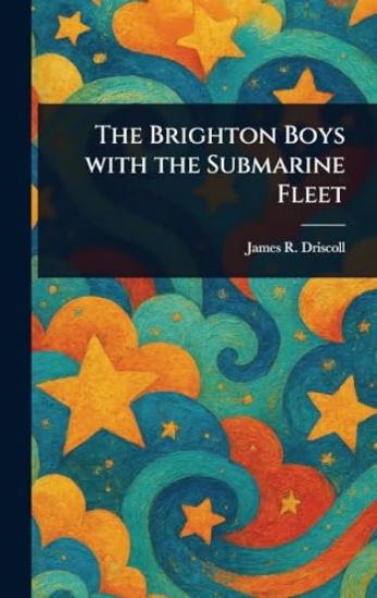 The Brighton Boys With the Submarine Fleet