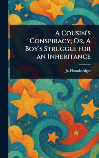 A Cousin's Conspiracy; Or, A Boy's Struggle for an Inheritance
