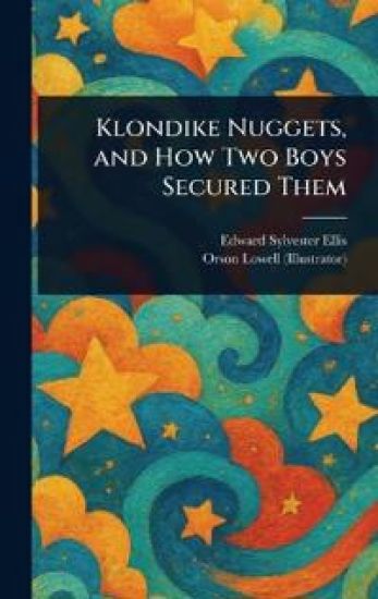 Klondike Nuggets, and How Two Boys Secured Them