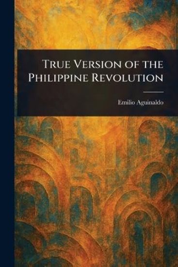 True Version of the Philippine Revolution