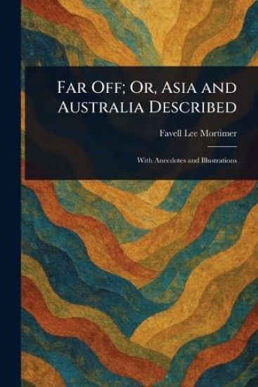 Far Off; Or, Asia and Australia Described