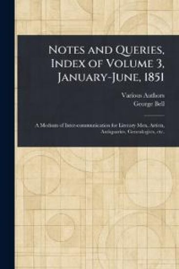 Notes and Queries, Index of Volume 3, January-June, 1851